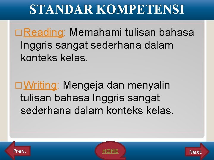 STANDAR KOMPETENSI � Reading: Memahami tulisan bahasa Inggris sangat sederhana dalam konteks kelas. �