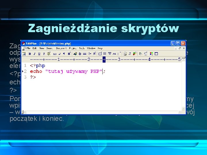 Zagnieżdżanie skryptów PHP w plikach polega na odpowiednim zdefiniowaniu zakresów, w których będą one