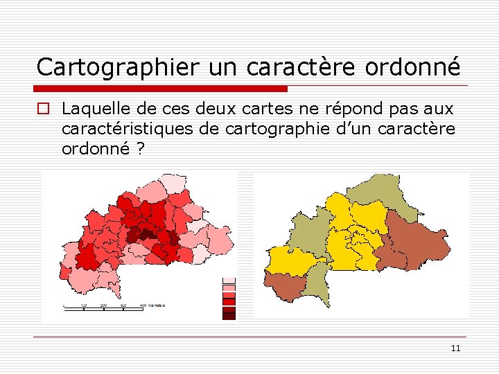 Cartographier un caractère ordonné o Laquelle de ces deux cartes ne répond pas aux