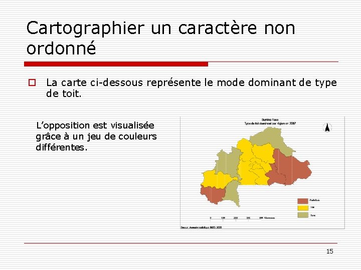 Cartographier un caractère non ordonné o La carte ci-dessous représente le mode dominant de