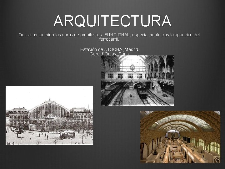 ARQUITECTURA Destacan también las obras de arquitectura FUNCIONAL, especialmente tras la aparición del ferrocarril.