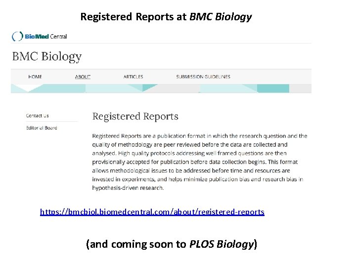 Registered Reports at BMC Biology https: //bmcbiol. biomedcentral. com/about/registered-reports (and coming soon to PLOS