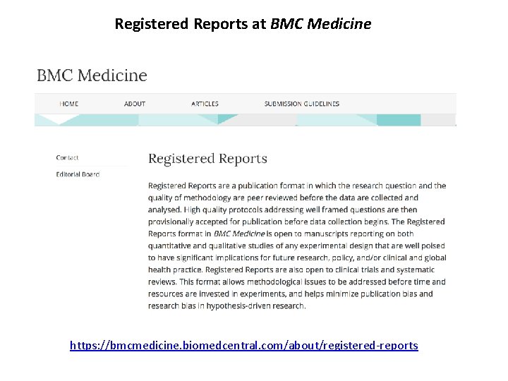 Registered Reports at BMC Medicine https: //bmcmedicine. biomedcentral. com/about/registered-reports 
