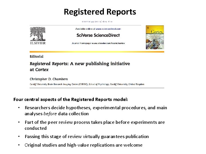 Registered Reports Four central aspects of the Registered Reports model: • Researchers decide hypotheses,