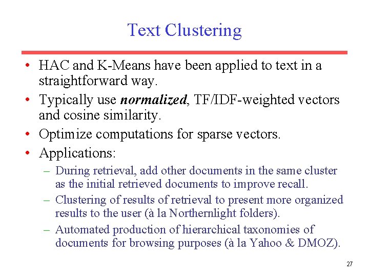 Text Clustering • HAC and K-Means have been applied to text in a straightforward