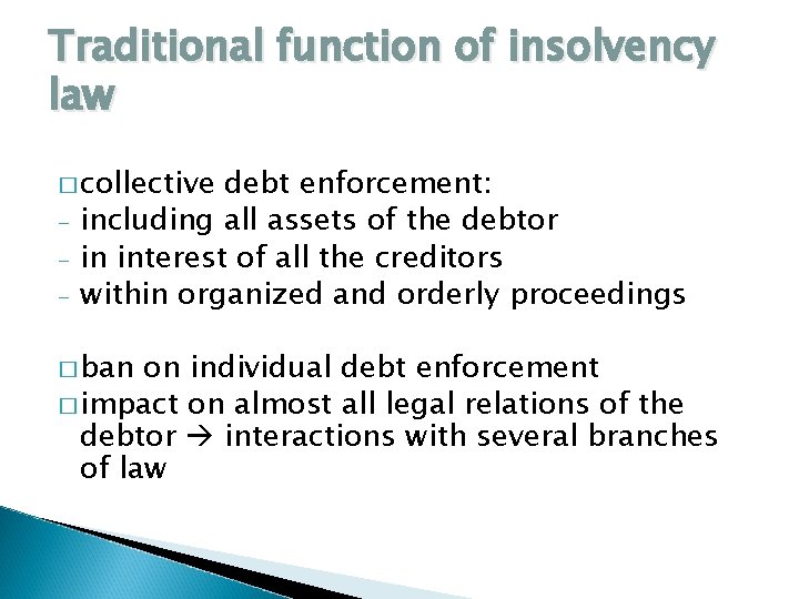 Traditional function of insolvency law � collective - debt enforcement: including all assets of