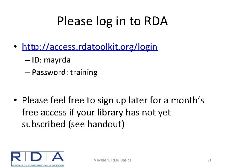 Please log in to RDA • http: //access. rdatoolkit. org/login – ID: mayrda –