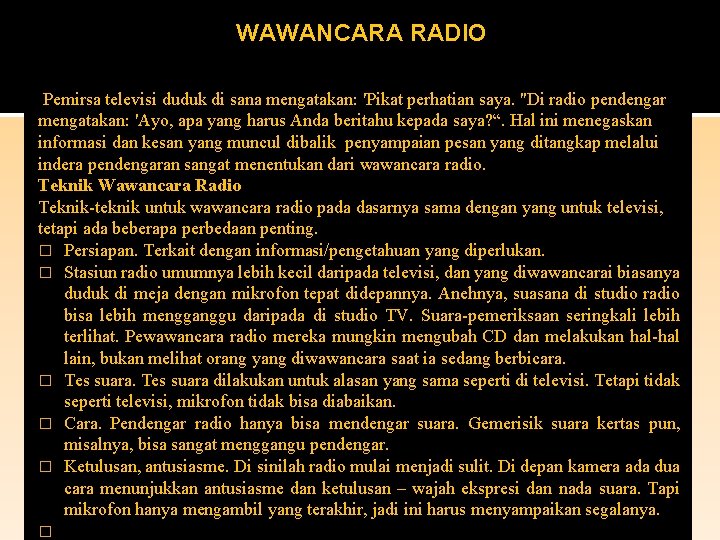 WAWANCARA RADIO Pemirsa televisi duduk di sana mengatakan: 'Pikat perhatian saya. "Di radio pendengar