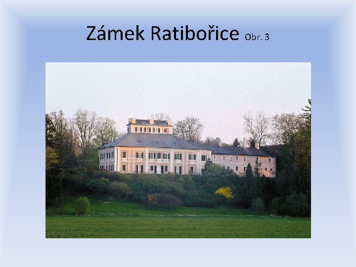 Zámek Ratibořice Obr. 3 