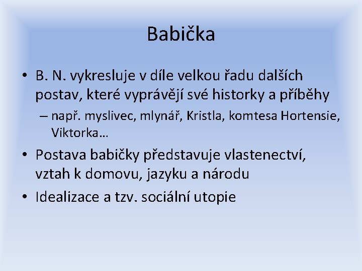 Babička • B. N. vykresluje v díle velkou řadu dalších postav, které vyprávějí své