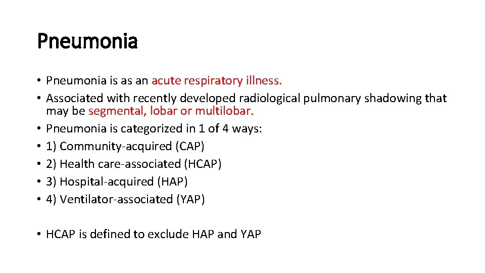 Pneumonia • Pneumonia is as an acute respiratory illness. • Associated with recently developed