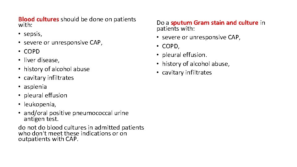 Blood cultures should be done on patients with: • sepsis, • severe or unresponsive Blood cultures should be done on patients with: • sepsis, • severe or unresponsive