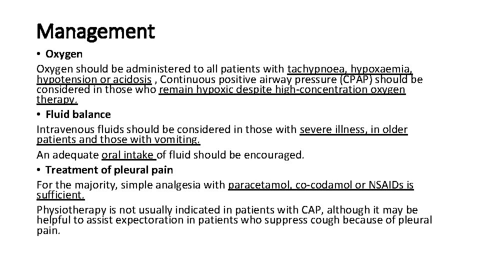 Management • Oxygen should be administered to all patients with tachypnoea, hypoxaemia, hypotension or