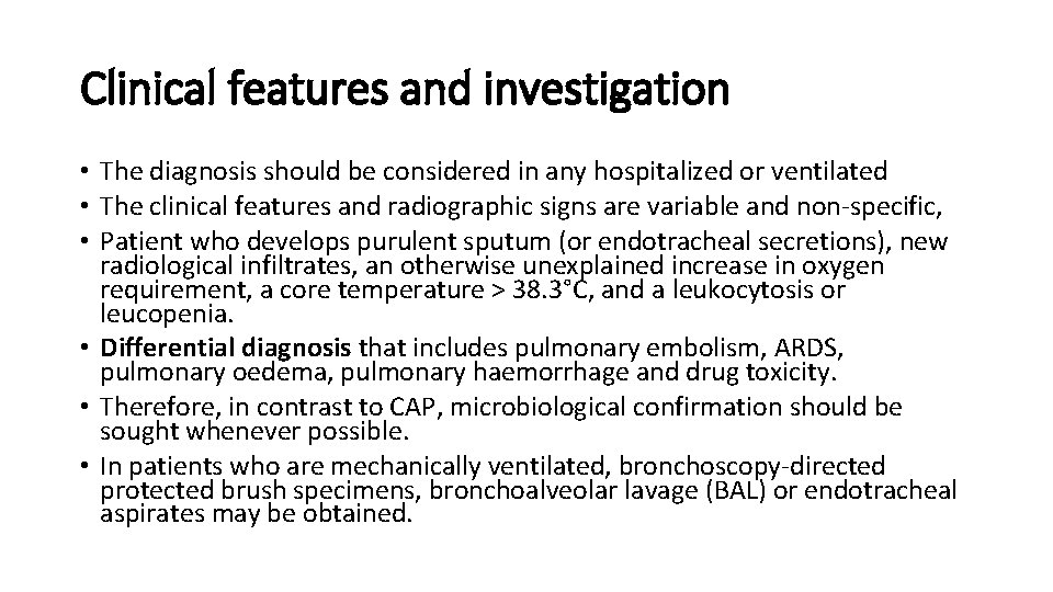 Clinical features and investigation • The diagnosis should be considered in any hospitalized or