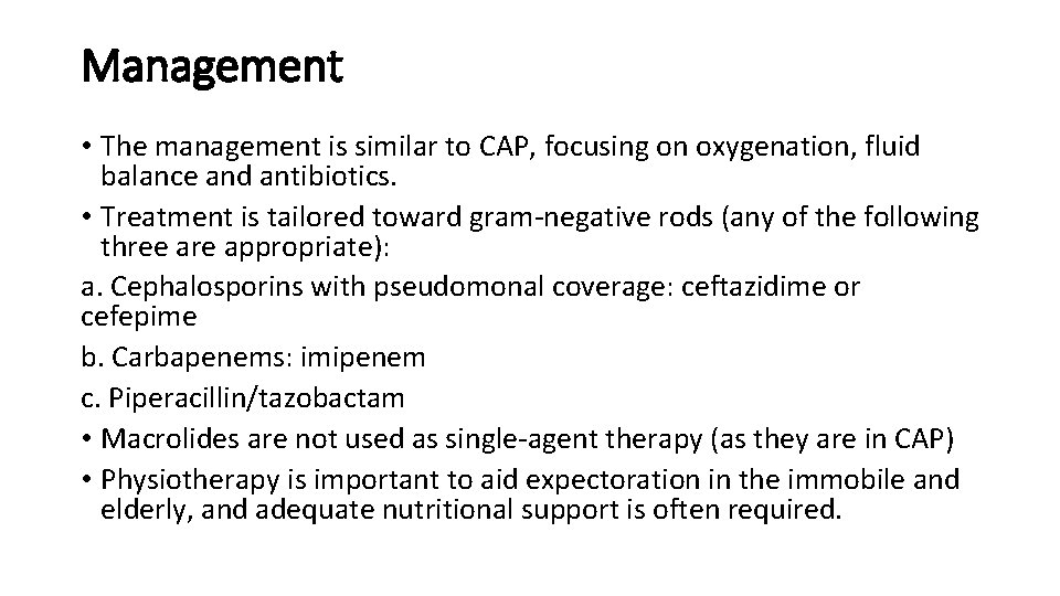 Management • The management is similar to CAP, focusing on oxygenation, fluid balance and