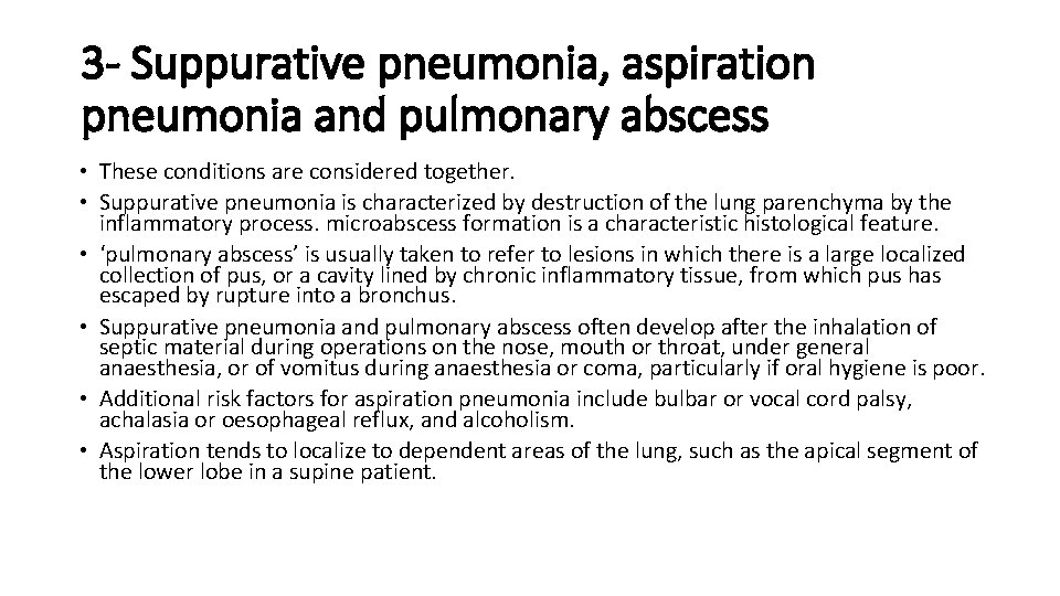 3 - Suppurative pneumonia, aspiration pneumonia and pulmonary abscess • These conditions are considered