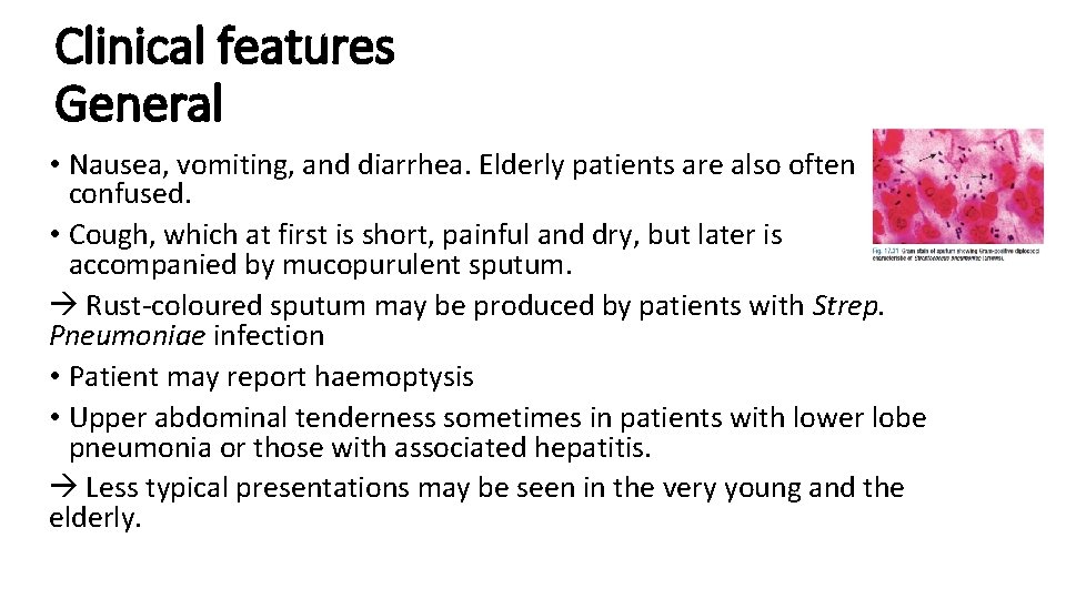 Clinical features General • Nausea, vomiting, and diarrhea. Elderly patients are also often confused.