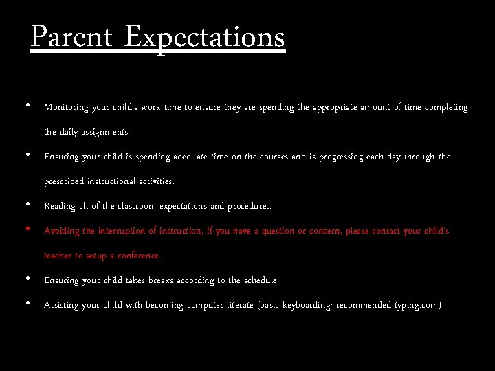 Parent Expectations • Monitoring your child’s work time to ensure they are spending the