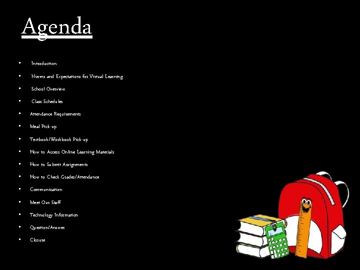 Agenda • Introduction • Norms and Expectations for Virtual Learning • School Overview •