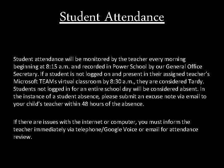 Student Attendance Student attendance will be monitored by the teacher every morning beginning at