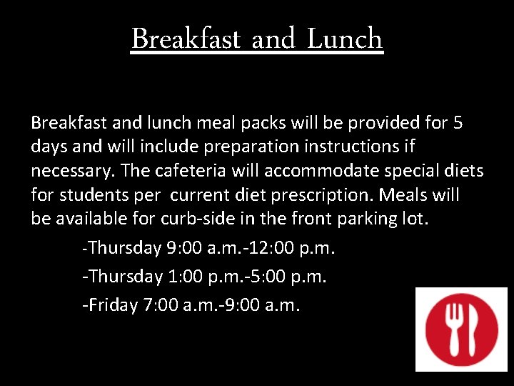 Breakfast and Lunch Breakfast and lunch meal packs will be provided for 5 days