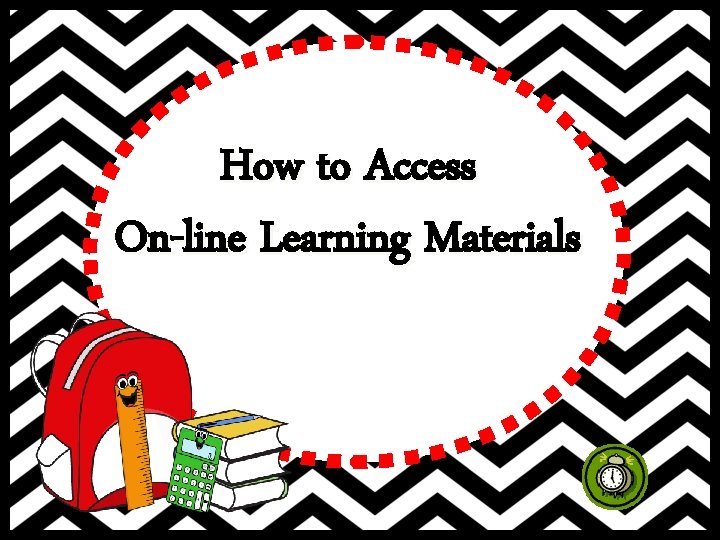 How to Access On-line Learning Materials 
