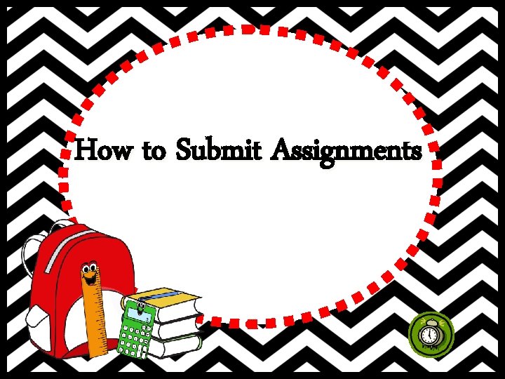 How to Submit Assignments 