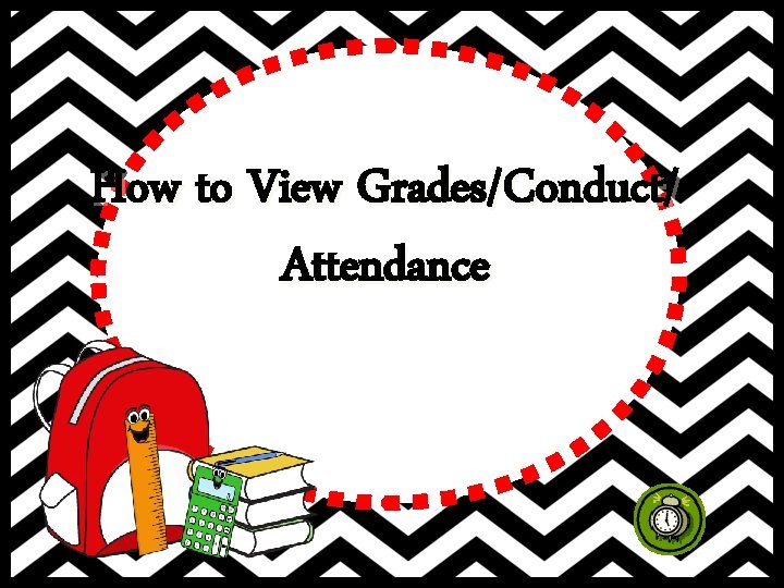 How to View Grades/Conduct/ Attendance 