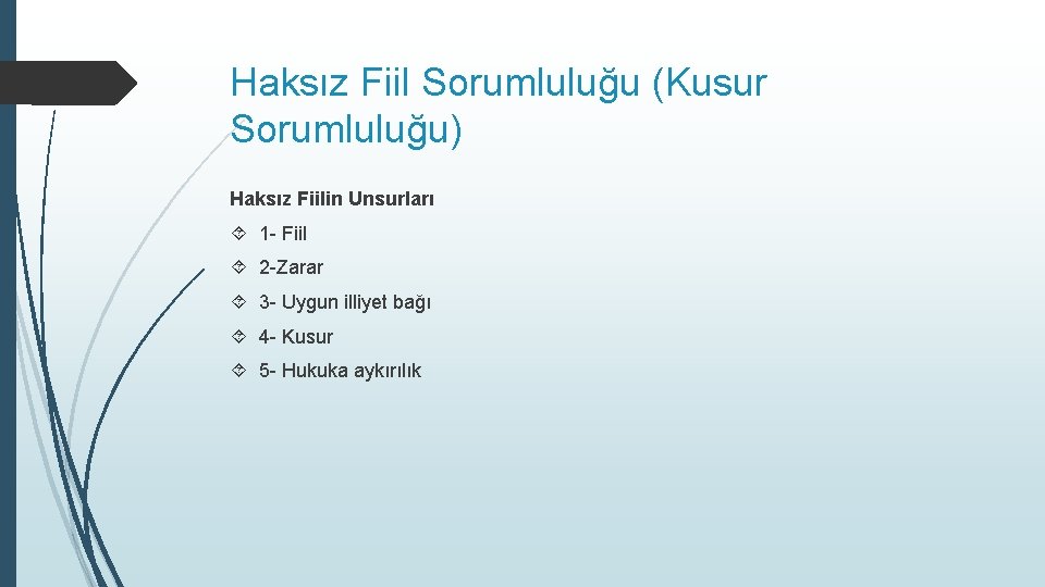 Haksız Fiil Sorumluluğu (Kusur Sorumluluğu) Haksız Fiilin Unsurları 1 - Fiil 2 -Zarar 3