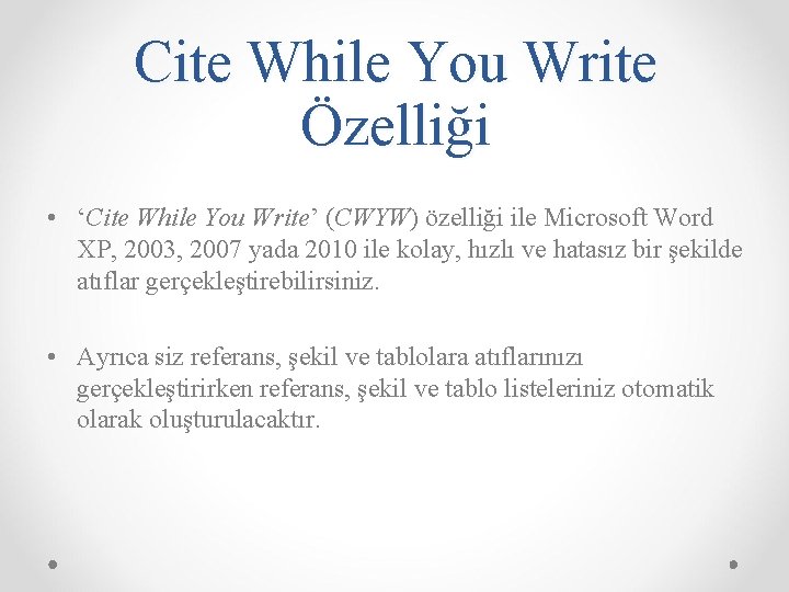 Cite While You Write Özelliği • ‘Cite While You Write’ (CWYW) özelliği ile Microsoft