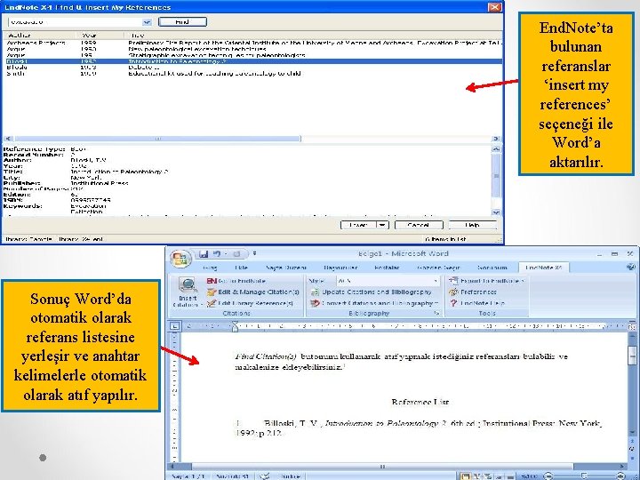 End. Note’ta bulunan referanslar ‘insert my references’ seçeneği ile Word’a aktarılır. Sonuç Word’da otomatik