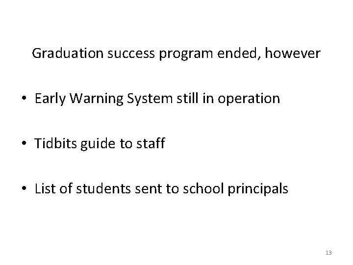 Graduation success program ended, however • Early Warning System still in operation • Tidbits