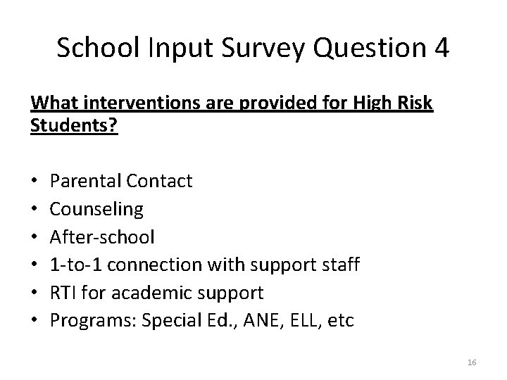 School Input Survey Question 4 What interventions are provided for High Risk Students? •