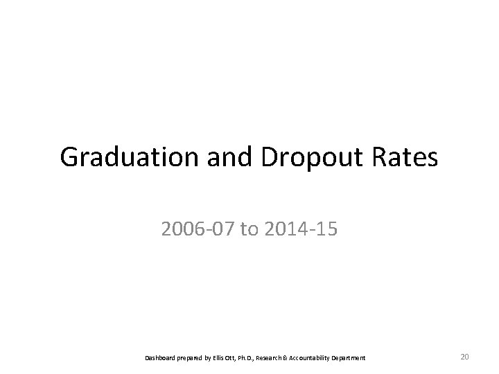 Graduation and Dropout Rates 2006 -07 to 2014 -15 Dashboard prepared by Ellis Ott,