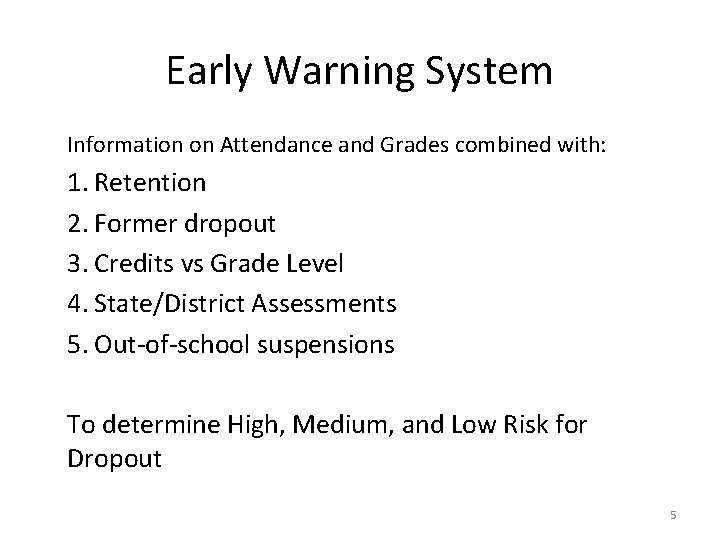 Early Warning System Information on Attendance and Grades combined with: 1. Retention 2. Former