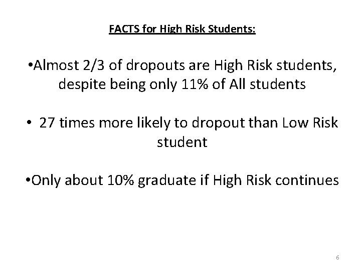 FACTS for High Risk Students: • Almost 2/3 of dropouts are High Risk students,