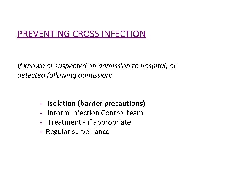 PREVENTING CROSS INFECTION If known or suspected on admission to hospital, or detected following