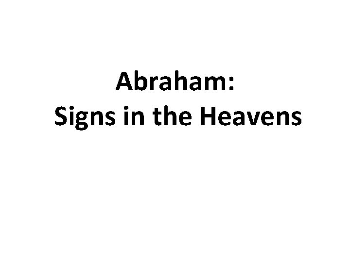 Abraham: Signs in the Heavens 
