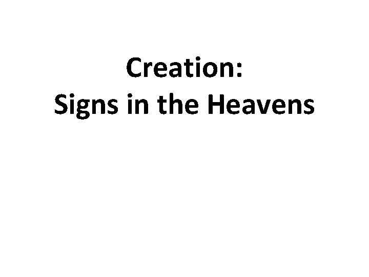 Creation: Signs in the Heavens 