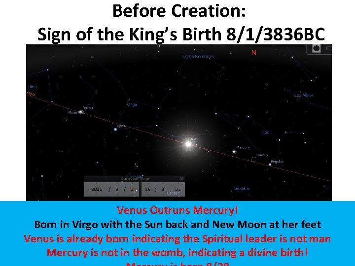 Before Creation: Sign of the King’s Birth 8/1/3836 BC Venus Outruns Mercury! Born in