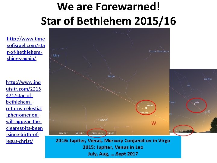 We are Forewarned! Star of Bethlehem 2015/16 http: //www. time sofisrael. com/sta r-of-bethlehemshines-again/ http: