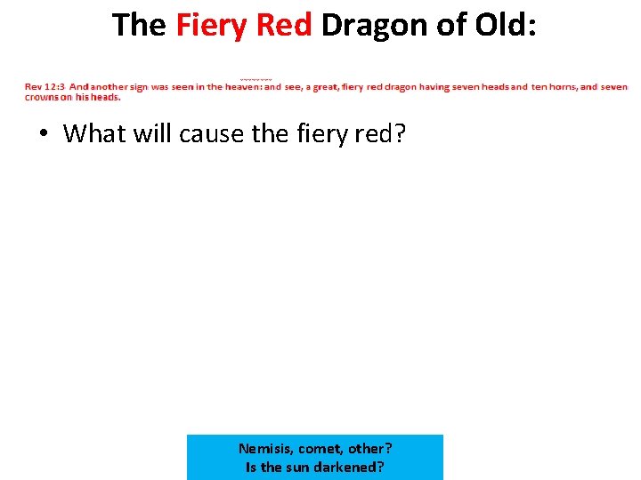 The Fiery Red Dragon of Old: • What will cause the fiery red? Nemisis,