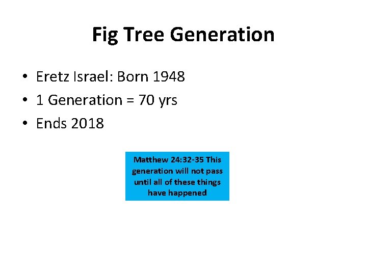 Fig Tree Generation • Eretz Israel: Born 1948 • 1 Generation = 70 yrs