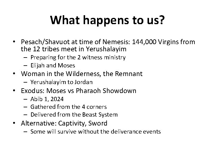 What happens to us? • Pesach/Shavuot at time of Nemesis: 144, 000 Virgins from