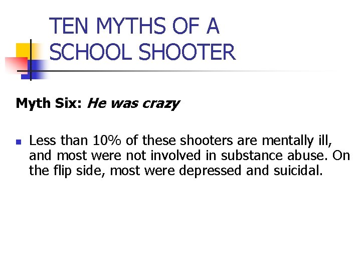 TEN MYTHS OF A SCHOOL SHOOTER Myth Six: He was crazy n Less than