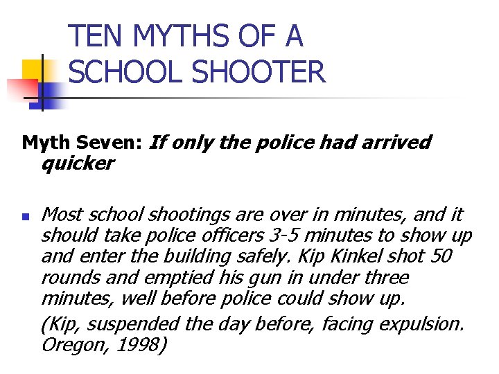 TEN MYTHS OF A SCHOOL SHOOTER Myth Seven: If only the police had arrived