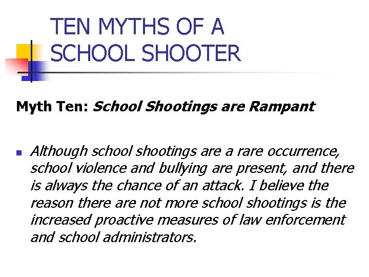 TEN MYTHS OF A SCHOOL SHOOTER Myth Ten: School Shootings are Rampant n Although