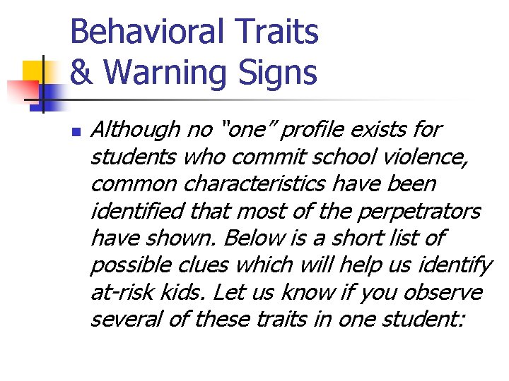 Behavioral Traits & Warning Signs n Although no “one” profile exists for students who