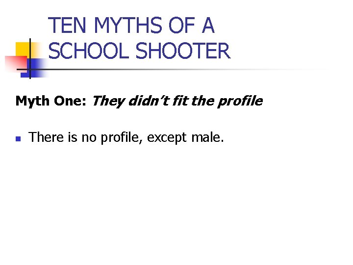 TEN MYTHS OF A SCHOOL SHOOTER Myth One: They didn’t fit the profile n