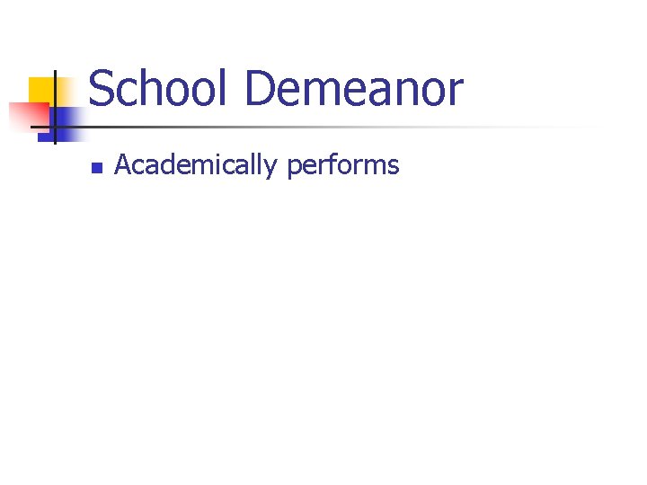 School Demeanor n Academically performs 